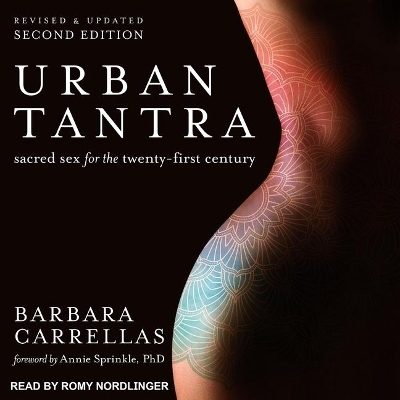 Urban Tantra, Second Edition: Sacred Sex for the Twenty-First Century by Barbara Carrellas