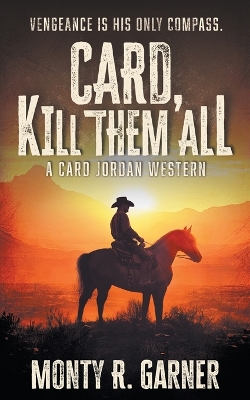 Card, Kill Them All: A Classic Western Adventure book