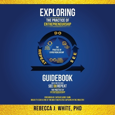 Exploring The Practice of Entrepreneurship: Guidebook based on the book See Do Repeat book