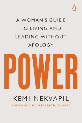 Power: A Woman's Guide to Living and Leading Without Apology by Kemi Nekvapil