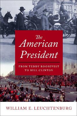 The American President: From Teddy Roosevelt to Bill Clinton book