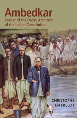 Dr. Ambedkar and Untouchability: Fighting the Indian Caste System by Christophe Jaffrelot