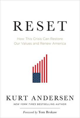 Reset: How This Crisis Can Restore Our Values and Renew America by Kurt Andersen