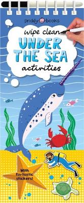 Wipe Clean Activities: Under the Sea: With Fin-Tastic Stickers! by Roger Priddy
