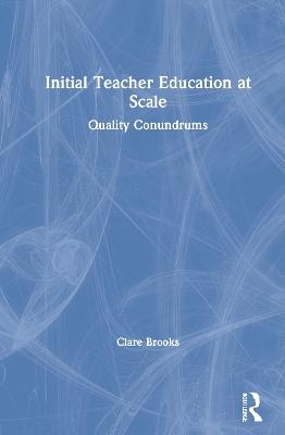 Initial Teacher Education at Scale: Quality Conundrums book