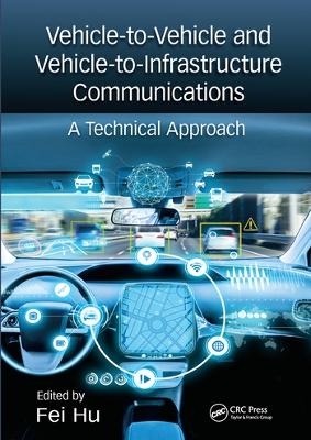 Vehicle-to-Vehicle and Vehicle-to-Infrastructure Communications: A Technical Approach book