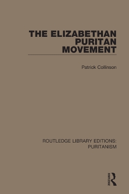 The Elizabethan Puritan Movement by Patrick Collinson