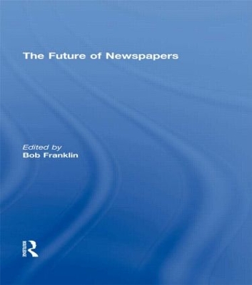 The Future of Newspapers by Bob Franklin