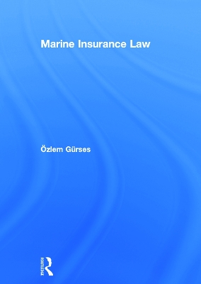 Marine Insurance Law by Ozlem Gurses