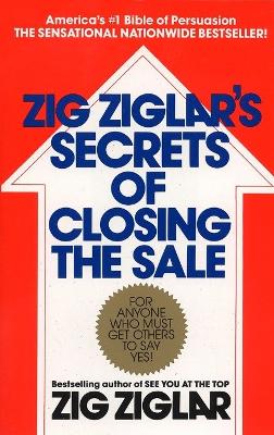 Zig Ziglar's Secrets of Closing the Sale by Zig Ziglar