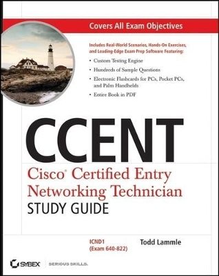 CCENT Cisco Certified Entry Networking Technician Study Guide: ICND1 (Exam 640-822) by Todd Lammle