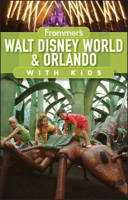 Frommer's Walt Disney World and Orlando with Kids by Laura Lea Miller