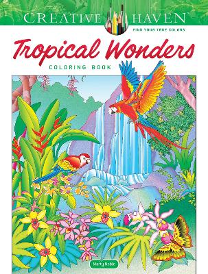 Creative Haven Tropical Wonders Coloring Book book