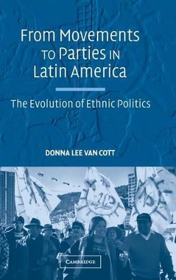 From Movements to Parties in Latin America by Donna Lee Van Cott