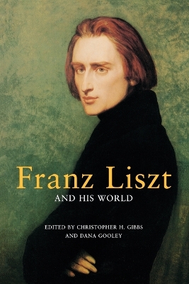 Franz Liszt and His World by Christopher H Gibbs