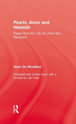 Pearl, Arms and Hashish: Pages from the Life of the Red Sea Navigator by Henri De Monfried
