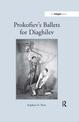 Prokofiev's Ballets for Diaghilev by StephenD. Press