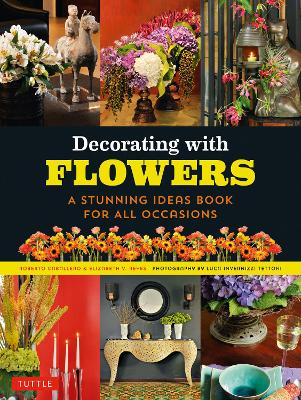 Decorating with Flowers: A Stunning Ideas Book for all Occasions book