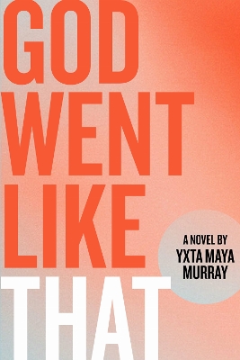 God Went Like That: A Novel book