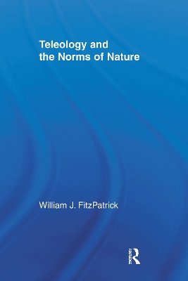 Teleology and the Norms of Nature by William J. FitzPatrick