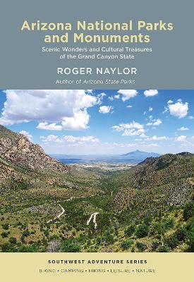 Arizona National Parks and Monuments: Scenic Wonders and Cultural Treasures of the Grand Canyon State book