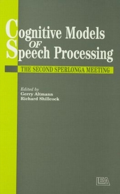 Cognitive Models Of Speech Processing by Gerry Altmann