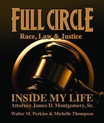 Full Circle - Race, Law & Justice by James D Montgomery