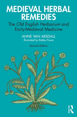 Medieval Herbal Remedies: The Old English Herbarium and Early-Medieval Medicine book
