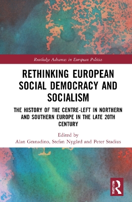 Rethinking European Social Democracy and Socialism: The History of the Centre-Left in Northern and Southern Europe in the Late 20th Century book