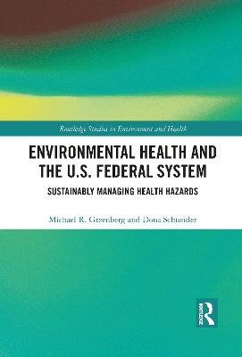 Environmental Health and the U.S. Federal System: Sustainably Managing Health Hazards by Michael R Greenberg