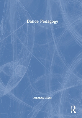 Dance Pedagogy by Amanda Clark