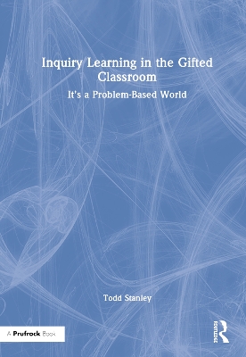 Inquiry Learning in the Gifted Classroom: It’s a Problem-Based World book