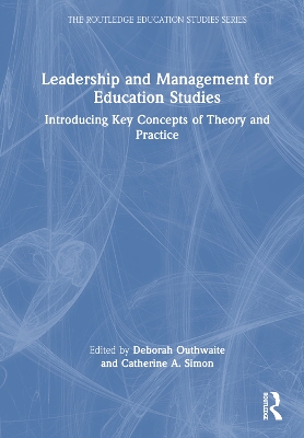 Leadership and Management for Education Studies: Introducing Key Concepts of Theory and Practice book