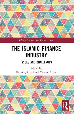 The Islamic Finance Industry: Issues and Challenges by Burak Çıkıryel