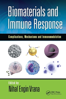 Biomaterials and Immune Response: Complications, Mechanisms and Immunomodulation book