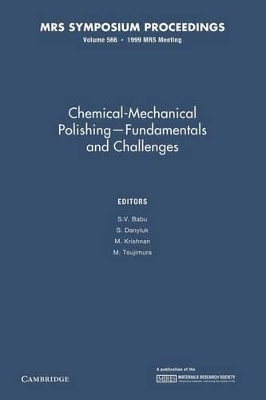 Chemical-Mechanical Polishing - Fundamentals and Challenges: Volume 566 by S. V. Babu