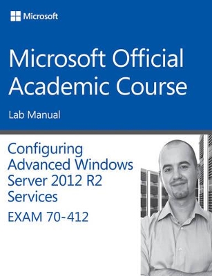 70-412 Configuring Advanced Windows Server 2012 Services R2 Lab Manual book