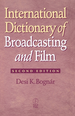 International Dictionary of Broadcasting and Film by Desi Bognar