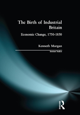 The Birth of Industrial Britain by Kenneth Morgan