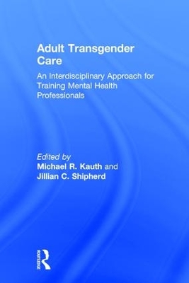 Adult Transgender Care by Michael R. Kauth