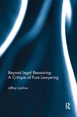 Beyond Legal Reasoning: a Critique of Pure Lawyering book