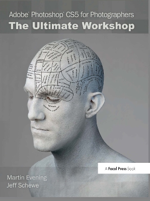 Adobe Photoshop CS5 for Photographers: The Ultimate Workshop by Martin Evening