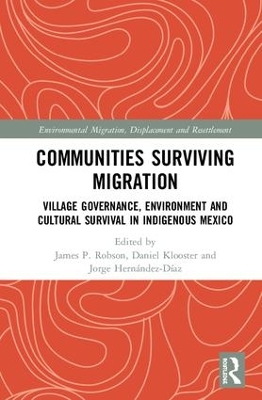 Communities Surviving Migration: Village Governance, Environment and Cultural Survival in Indigenous Mexico book