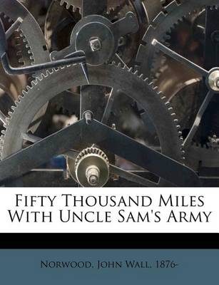 Fifty Thousand Miles with Uncle Sam's Army book