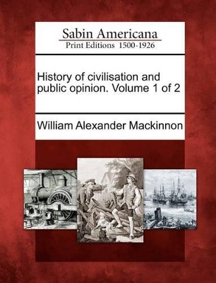 History of Civilisation and Public Opinion. Volume 1 of 2 book