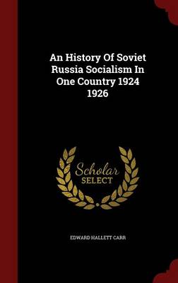 History of Soviet Russia Socialism in One Country 1924 1926 by Edward Hallett Carr