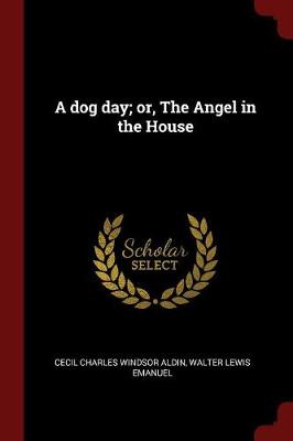 Dog Day; Or, the Angel in the House by Cecil Charles Windsor Aldin