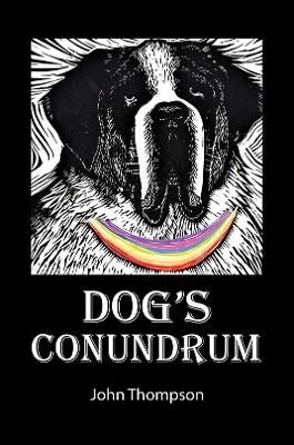 Dog's Conundrum by John Thompson