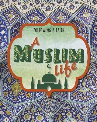 Following a Faith: A Muslim Life by Cath Senker