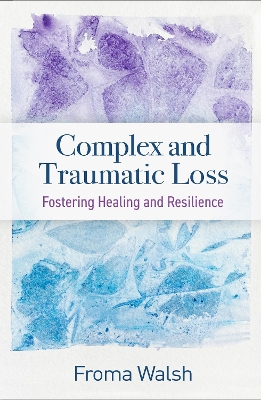 Complex and Traumatic Loss: Fostering Healing and Resilience book
